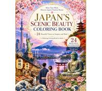 JAPAN’Ｓ SCENIC BEAUTY COLORING BOOK: A Relaxing Journey Through 24 lconic Landscapes