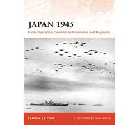 Japan 1945: From Operation Downfall to Hiroshima and Nagasaki (Campaign) – Osprey Publishing