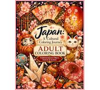 Japan A Cultural Coloring Journey: ADULT COLORING BOOK Traditional Japanese Objects, Festivals & Symbols