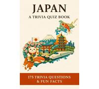 JAPAN - A Trivia Quiz Book: 175 Quiz Questions & Fun Facts About Japanese Culture, History, Geography & More