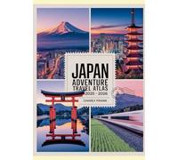Japan Adventure Travel Atlas 2025-2026: Detailed Maps, Epic Hiking Trails & Outdoor Routes for Explorers and Nature Enthusiasts