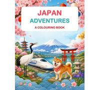 Japan Adventures Coloring Book for Kids Ages 5-12: Explore Japanese Culture, Sushi, Samurai, Animals, Festivals, Landmarks, and More