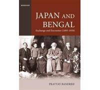 Japan and Bengal : Exchange and Encounter 1893-1938
