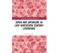 Japan and Japonisme in Late Nineteenth Century Literature