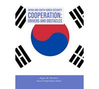 Japan and South Korea Security Cooperation: Drivers and Obstacles