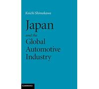 Japan and the Global Automotive Industry (Cambridge Studies in American)
