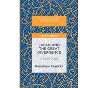 Japan and the Great Divergence: A Short Guide (Palgrave Studies in Economic History)