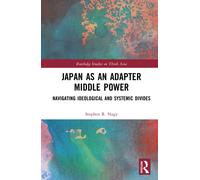 Japan as an Adapter Middle Power : Navigating Ideological and Systemic Divides