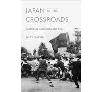 Japan at the Crossroads : Conflict and Compromise after Anpo