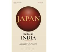 Japan Builds in India: Forty Years of Lessons. The Decade That Decides.
