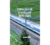 Japan By Rail Travel Guide 2024-2025
