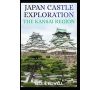 JAPAN CASTLE EXPLORATION: THE KANSAI REGION