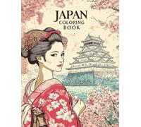 Japan Coloring Book: 50 Beautiful Illustrations of Japanese Culture and Architecture, Traditional Outfits and People to Color in (Countries of the World to Color)