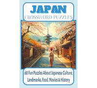 Japan Crossword Puzzles: Fun & Educational Crosswords on Japanese Landmarks, Food & Tradition - Ideal Gift for Japan Fans & Puzzle Lovers | 60 Puzzles, 120 Pages, Travel-Friendly 6×9 Size