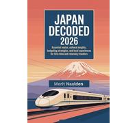 Japan Decoded 2026: Essential routes, cultural insights, budgeting strategies, and local experiences for first-time and returning travelers