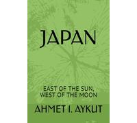 JAPAN: EAST OF THE SUN, WEST OF THE MOON