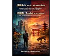 JAPAN EIN INTERFACE ZWISCHEN DEN WELTEN oder die rätselhafte Reise eines IT-Spezialisten ins Land der sich verbeugenden Hirsche: ЯПОНИЯ КАК ИНТЕРФЕЙС ... айтишника в страну кланяющихся оленей
