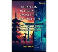 JAPAN EIN INTERFACE ZWISCHEN DEN WELTEN: oder die rätselhafte Reise eines IT-Spezialisten ins Land der sich verbeugenden Hirsche