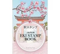 Japan Eki Stamp Book - Passport-Size Travel Journal for Exploring Japan’s Train Stations and Hidden Destinations: A beautiful keepsake for travelers ... and documenting unforgettable rail adventures