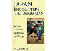 Japan Encounters the Barbarian - Japanese Travellers in America and Europe