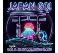 JAPAN GO!: Bold, Easy and Simple Coloring Book about Japan for Adults, Teens and Children to Express Emotions, Find Peace, Calm and Relaxation