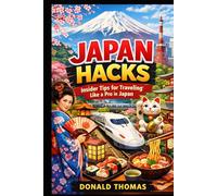 Japan Hacks: Insider Tips for Traveling Like a Pro in Japan (Exploring Japan)