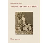 Japan in Early Photographs: The Aimé Humbert Collection at the Museum of Ethnography, Neuchâtel: The Aime Humbert Collection at the Museum of Ethnography, Neuchatel