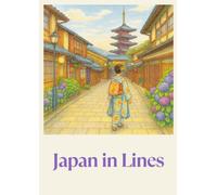 Japan in Lines: Tracing the Beauty of Tradition and Nature Through LinesーA Coloring Collection Inspired by Japan