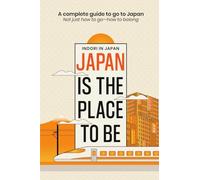 Japan is the place to be: A complete guide to go to Japan- Not just how to goーhow to belong