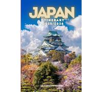 Japan Itinerary 2025/2026: The Ultimate Budget-Friendly Handbook: Insider Recommendations, Hidden Gems, and Essential Travel Updates for a Stress-Free, Unforgettable Adventure