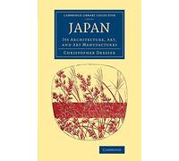 Japan: Its Architecture, Art, and Art Manufactures (Cambridge Library Collection - East and South-East Asian History)
