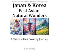 Japan & Korea: East Asian Natural Wonders: An Adult Coloring Book Featuring Serene Temples, Majestic Mountains, and Iconic Landscapes for Stress ... Parks of the World: A Coloring Journey)