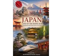 Japan - Land of the Rising Sun: Harmony Between Past & Future (World Explorer Series)
