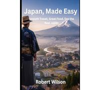 Japan, Made Easy: Smooth Travel, Great Food, See the Real Japan