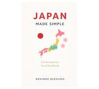Japan Made Simple: A Contemporary Travel Handbook, Paperback