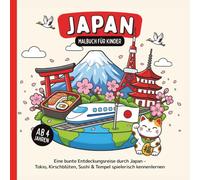 Japan Malbuch für Kinder ab 4 Jahren: Eine bunte Entdeckungsreise durch Japan - Tokio, Kirschblüten, Sushi & Tempel spielerisch kennenlernen (Länder-Malbücher für Kinder)