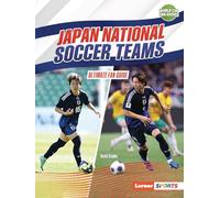 Japan National Soccer Teams: Ultimate Fan Guide (World Cup Fan Guides (Lerner (Tm) Sports))