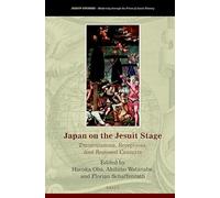 Japan on the Jesuit Stage: Transmissions, Receptions, and Regional Contexts: 34 (Jesuit Studies, 34)