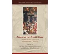 Japan on the Jesuit Stage: Transmissions, Receptions, and Regional Contexts: 34 (Jesuit Studies, 34)
