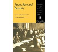 Japan, Race and Equality: The Racial Equality Proposal of 1919 (Nissan Institute/Routledge Japanese Studies)