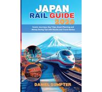Japan Rail Guide 2026: Scenic Journeys, Day Trips, Smart Planning and Money Saving Tips with Routes and Travel Advice (Rail Routes & Hidden Stops)