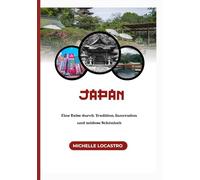 JAPAN-REISEFÜHRER 2025: Eine Reise durch Tradition, Innovation und zeitlose Schönheit (Updated Travel Guide books in different languages (English, French, Spanish, Italian, German and Japanese).)