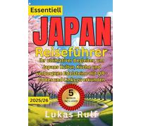 Japan-Reiseführer 2025: Entdecken Sie Tokio, Kyoto, Osaka und Umgebung mit Farbkarten und Insidertipps: Untertitel: Ihr ultimativer Begleiter für ... und Links (Rulf-Routes Travel Guides)