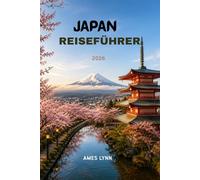 Japan-Reiseführer 2026: Die ultimative Reiseroute, Insider-Tipps & Spartricks, um Ihre Reise wie ein Einheimischer zu erleben.