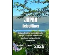 JAPAN Reiseführer 2026: Erkunden Sie majestätische Berge, alte Schlösser und endlose kulinarische Abenteuer