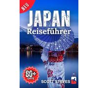Japan Reiseführer 2026: Erleben Sie Japan von Tokio aus - Ihr unverzichtbarer Reiseführer zu 80+ Schreinen, Bergen und kulturellen Hotspots (Neuer Reiseführer)