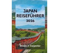 JAPAN REISEFÜHRER 2026: Erleben Sie Kultur, Natur und moderne Wunder