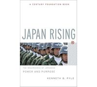 Japan Rising: The Resurgence of Japanese Power and Purpose (Century Foundation Books) (Century Foundation Books (PublicAffairs))