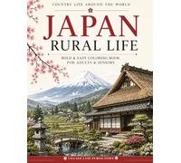 Japan Rural Life Coloring Book: Bold & Easy Coloring Book Featuring Traditional Village Life, Countryside Scenes of Japan For Adults and Seniors (Country Life Around The World)
