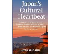 Japan’s Cultural Heartbeat: Discover Kyoto and Osaka - Timeless Temples, Vibrant Streets, Hidden Gems, and Must-See Sights for Every Traveler